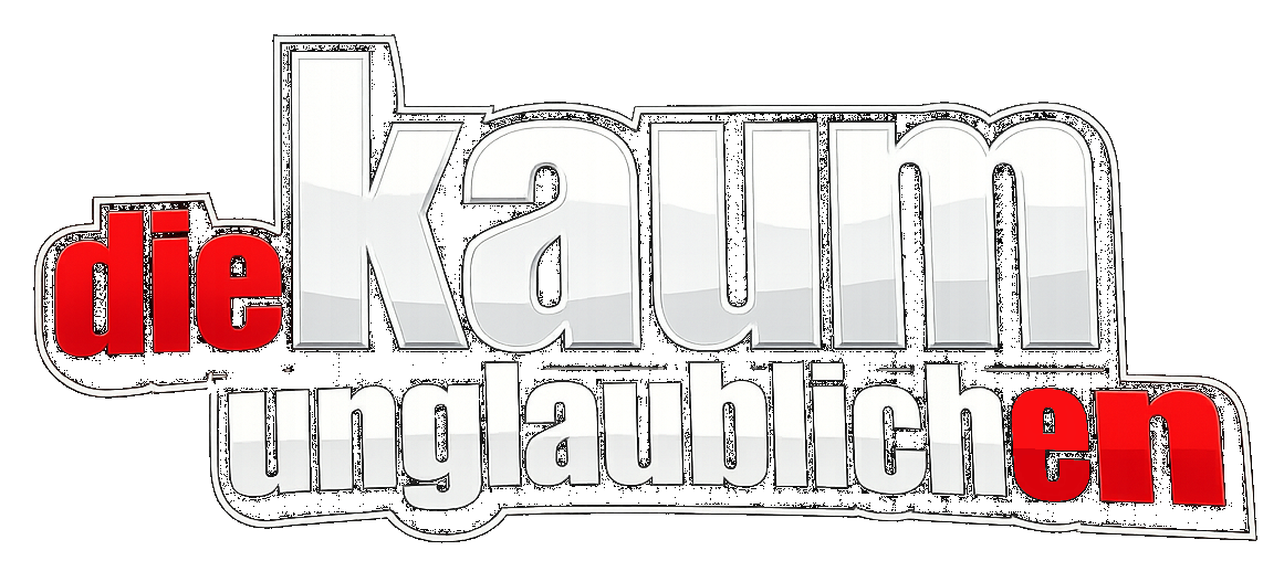 die kaum unglaublichen